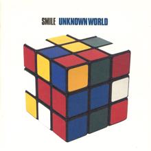 Smile: UNKNOWN WORLD