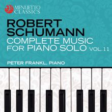 Peter Frankl: Schumann: Complete Music for Piano Solo, Vol. 11