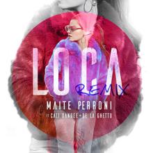 Maite Perroni, Cali Y El Dandee, De La Ghetto: Loca (feat. Cali y El Dandee, De La Ghetto) (Remix)