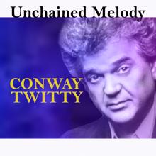 Conway Twitty: Unchained Melody