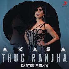 AKASA feat. Sartek: Thug Ranjha (Sartek Remix)