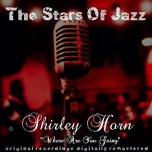 Shirley Horn: Where Are You Going