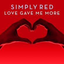 Simply Red: Love Gave Me More