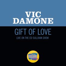 Vic Damone: Gift Of Love (Live On The Ed Sullivan Show, February 16, 1958) (Gift Of LoveLive On The Ed Sullivan Show, February 16, 1958)