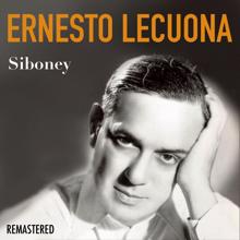 Ernesto Lecuona: Siempre en mi corazón (Remastered)