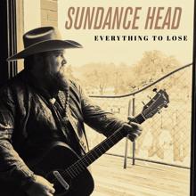 Sundance Head: Everything To Lose