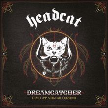 HeadCat: Dreamcatcher (Live at Viejas Casino)