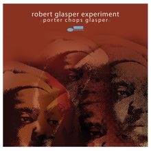 Robert Glasper Experiment: Porter Chops Glasper