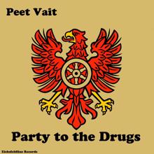 Peet Vait: Party to the Drugs