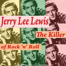 Jerry Lee Lewis: The Killer of Rock 'n' Roll