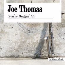 Joe Thomas: You're Buggin' Me