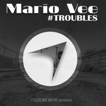 Mario Vee: #Troubles