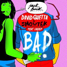 David Guetta, Showtek, Vassy: Bad (feat. Vassy) (Radio Edit)