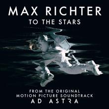 Max Richter: To the Stars (From "Ad Astra" Soundtrack)