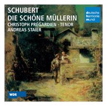 Christoph Prégardien: Schubert: Die schöne Müllerin