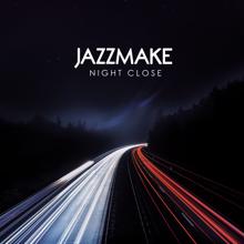 Jazzmake: Night Close