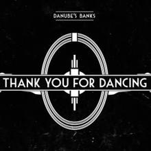Danube's Banks: Thank You for Dancing