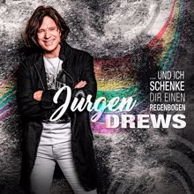 Jürgen Drews: Und ich schenke dir einen Regenbogen