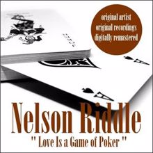 Nelson Riddle: Love Is a Game of Poker