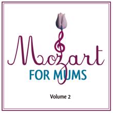 Wolfgang Amadeus Mozart: Mozart For Mums:Volume 2 (International Version)