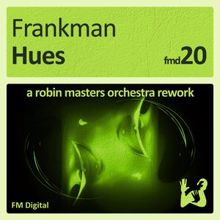 Frankman: Hues (A Robin Masters Orchestra Rework)