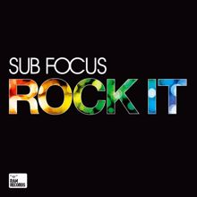 Sub Focus: Rock It