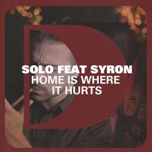 Solo: Home Is Where It Hurts (feat. Syron)