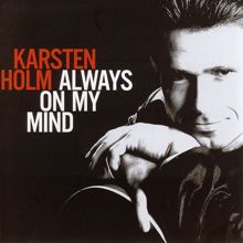 Karsten Holm: I've Always Loved You