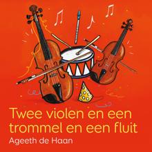 Ageeth De Haan: Twee Violen En Een Trommel En Een Fluit