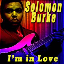 Solomon Burke: I'm in Love