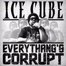 Ice Cube: Everythang's Corrupt