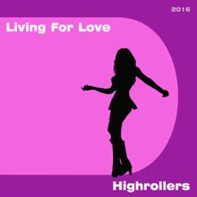 Highrollers: Living for Love 2016 (Instrumental Karaoke Edit)