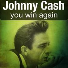 Johnny Cash: I Could Never Be Ashamed of You