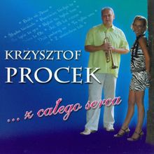 Krzysztof Procek: … z calego serca