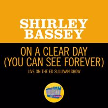 Shirley Bassey: On A Clear Day (You Can See Forever) (Live On The Ed Sullivan Show, November 5, 1967) (On A Clear Day (You Can See Forever)Live On The Ed Sullivan Show, November 5, 1967)