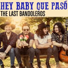 The Last Bandoleros: Hey Baby Que Pasó