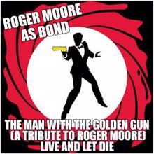 Various Artists: Roger Moore as Bond - The Man with the Golden Gun (A Tribute to Roger Moore) Live and Let Die
