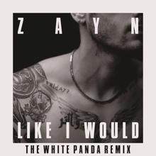 ZAYN: LIKE I WOULD (The White Panda Remix)