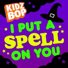 KIDZ BOP Kids: I Put A Spell On You