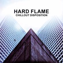 Hard Flame: Chillout Disposition