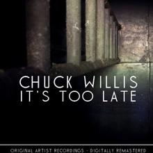 Chuck Willis: It's Too Late