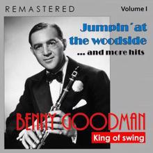 Benny Goodman: King of Swing, Vol. I: Jumpin'at the Woodside... and More Hits (Remastered)