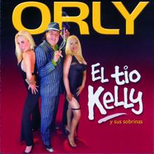 Orly: El Tio Kelly y Sus Sobrinas