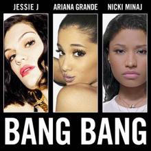 Jessie J, Ariana Grande & Nicki Minaj: Bang Bang