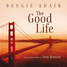 Beegie Adair: The Good Life: A Jazz Piano Tribute To Tony Bennett