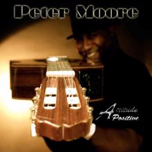 Peter Moore: Attitude Positive