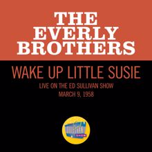 The Everly Brothers: Wake Up Little Susie (Live On The Ed Sullivan Show, March 9, 1958) (Wake Up Little SusieLive On The Ed Sullivan Show, March 9, 1958)