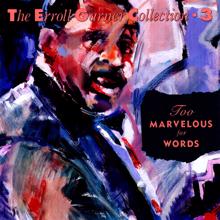 Erroll Garner: Too Marvelous For Words - The Erroll Garner Collection