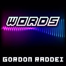 Gordon Raddei: Words