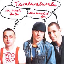 Trio: Turaluraluralu - Ich mach BuBu was machst du (7" Version)